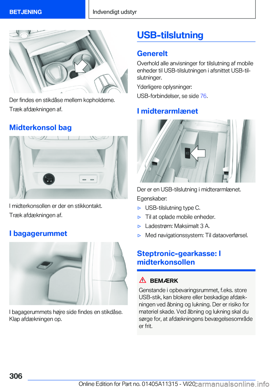 BMW 5 SERIES 2021  InstruktionsbØger (in Danish) �D�e�r��f�i�n�d�e�s��e�n��s�t�i�k�d�å�s�e��m�e�l�l�e�m��k�o�p�h�o�l�d�e�r�n�e�.
�T�r�æ�k��a�f�d�æ�k�n�i�n�g�e�n��a�f�.
�M�i�d�t�e�r�k�o�n�s�o�l��b�a�g
�I��m�i�d�t�e�r�k�o�n�s�o�l�l�e�n��e