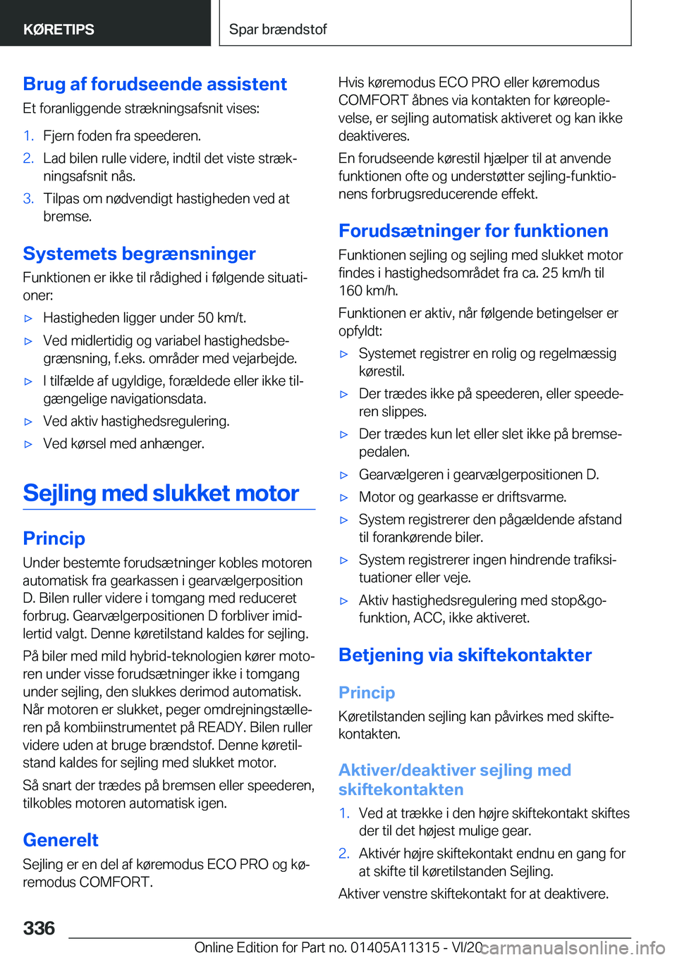 BMW 5 SERIES 2021  InstruktionsbØger (in Danish) �B�r�u�g��a�f��f�o�r�u�d�s�e�e�n�d�e��a�s�s�i�s�t�e�n�t�E�t��f�o�r�a�n�l�i�g�g�e�n�d�e��s�t�r�æ�k�n�i�n�g�s�a�f�s�n�i�t��v�i�s�e�s�:�1�.�F�j�e�r�n��f�o�d�e�n��f�r�a��s�p�e�e�d�e�r�e�n�.�2�.�