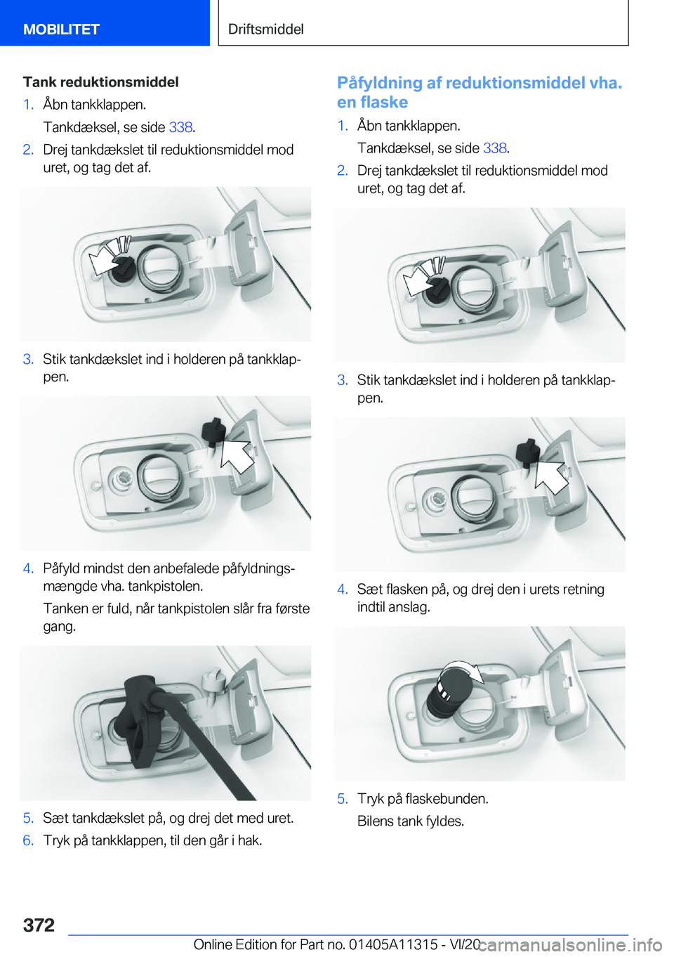 BMW 5 SERIES 2021  InstruktionsbØger (in Danish) �T�a�n�k��r�e�d�u�k�t�i�o�n�s�m�i�d�d�e�l�1�.�Å�b�n��t�a�n�k�k�l�a�p�p�e�n�.
�T�a�n�k�d�æ�k�s�e�l�,��s�e��s�i�d�e� �3�3�8�.�2�.�D�r�e�j��t�a�n�k�d�æ�k�s�l�e�t��t�i�l��r�e�d�u�k�t�i�o�n�s�m�