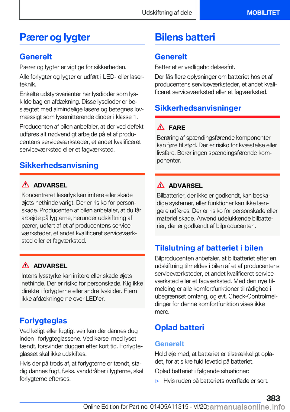 BMW 5 SERIES 2021  InstruktionsbØger (in Danish) �P�æ�r�e�r��o�g��l�y�g�t�e�r
�G�e�n�e�r�e�l�t�P�æ�r�e�r��o�g��l�y�g�t�e�r��e�r��v�i�g�t�i�g�e��f�o�r��s�i�k�k�e�r�h�e�d�e�n�.
�A�l�l�e��f�o�r�l�y�g�t�e�r��o�g��l�y�g�t�e�r��e�r��u�d�f�