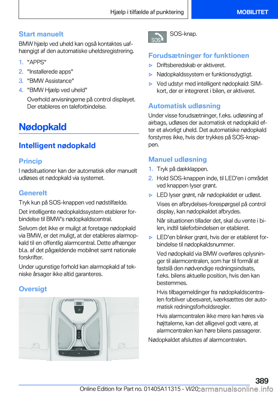 BMW 5 SERIES 2021  InstruktionsbØger (in Danish) �S�t�a�r�t��m�a�n�u�e�l�t
�B�M�W��h�j�æ�l�p��v�e�d��u�h�e�l�d��k�a�n��o�g�s�å��k�o�n�t�a�k�t�e�s��u�a�fj
�h�æ�n�g�i�g�t��a�f��d�e�n��a�u�t�o�m�a�t�i�s�k�e��u�h�e�l�d�s�r�e�g�i�s�t�r�e�