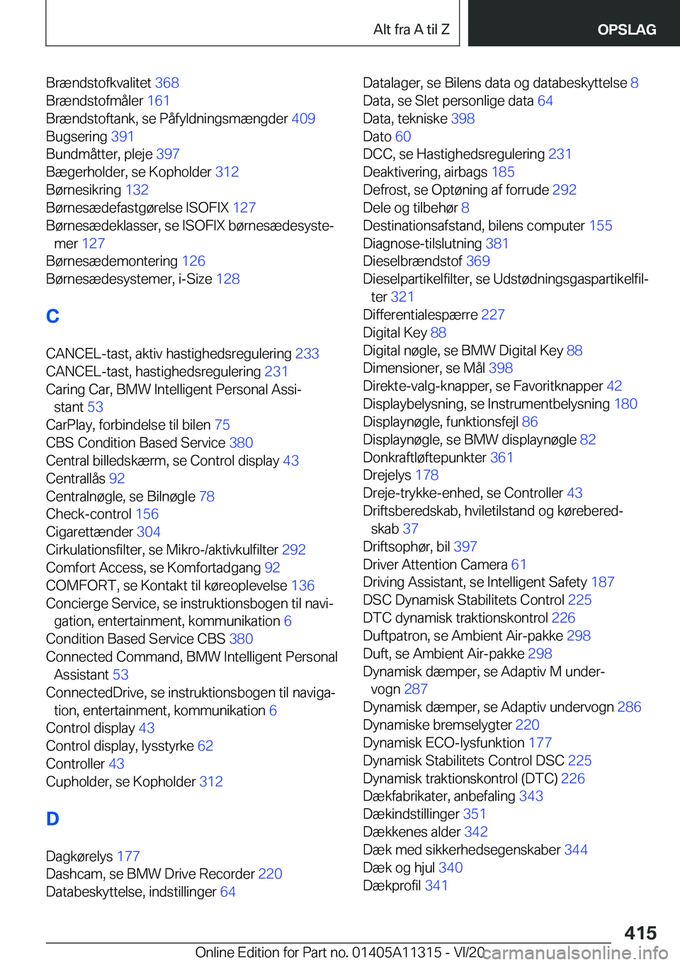 BMW 5 SERIES 2021  InstruktionsbØger (in Danish) �B�r�æ�n�d�s�t�o�f�k�v�a�l�i�t�e�t��3�6�8�
�B�r�æ�n�d�s�t�o�f�m�å�l�e�r� �1�6�1�
�B�r�æ�n�d�s�t�o�f�t�a�n�k�,��s�e��P�å�f�y�l�d�n�i�n�g�s�m�æ�n�g�d�e�r� �4�0�9�
�B�u�g�s�e�r�i�n�g� �3�9