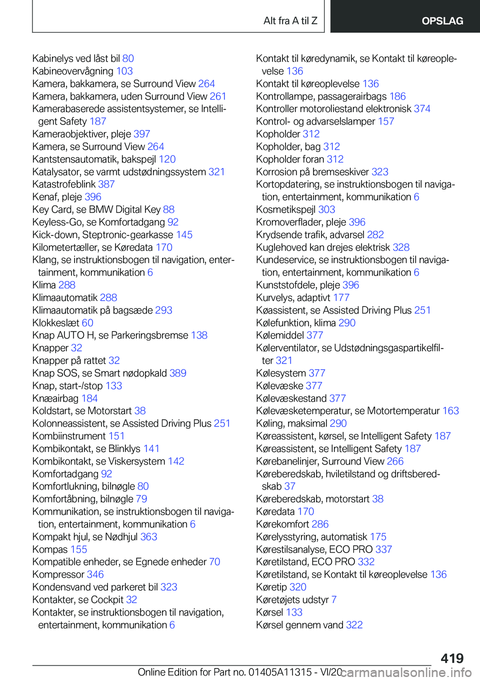 BMW 5 SERIES 2021  InstruktionsbØger (in Danish) �K�a�b�i�n�e�l�y�s��v�e�d��l�å�s�t��b�i�l��8�0�
�K�a�b�i�n�e�o�v�e�r�v�å�g�n�i�n�g� �1�0�3�
�K�a�m�e�r�a�,��b�a�k�k�a�m�e�r�a�,��s�e��S�u�r�r�o�u�n�d��V�i�e�w� �2�6�4�
�K�a�m�e�r�a�,��