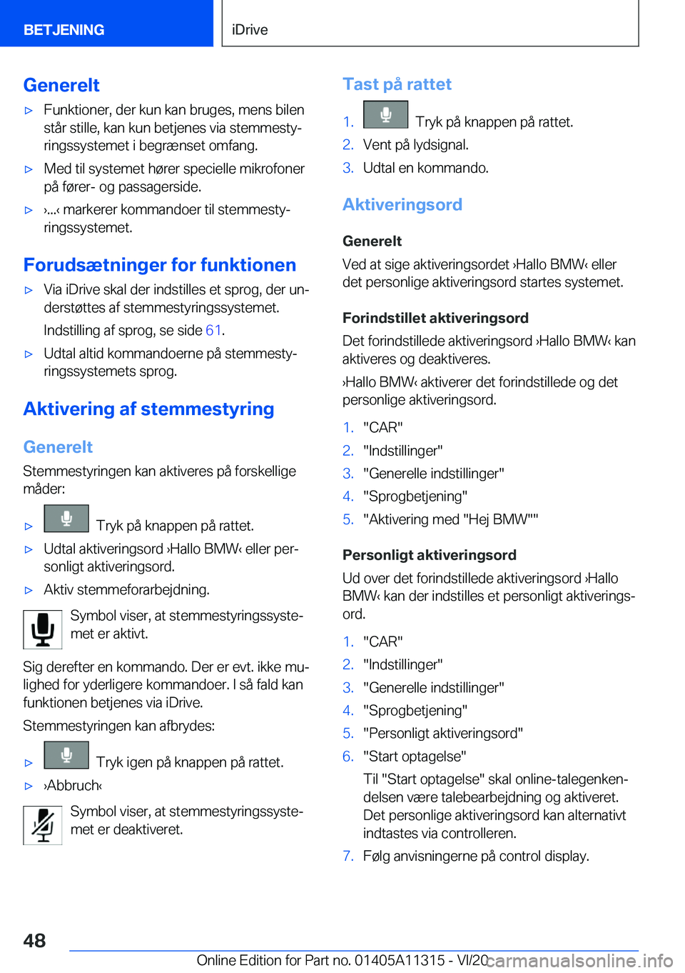 BMW 5 SERIES 2021  InstruktionsbØger (in Danish) �G�e�n�e�r�e�l�t'x�F�u�n�k�t�i�o�n�e�r�,��d�e�r��k�u�n��k�a�n��b�r�u�g�e�s�,��m�e�n�s��b�i�l�e�n
�s�t�å�r��s�t�i�l�l�e�,��k�a�n��k�u�n��b�e�t�j�e�n�e�s��v�i�a��s�t�e�m�m�e�s�t�yj �r�