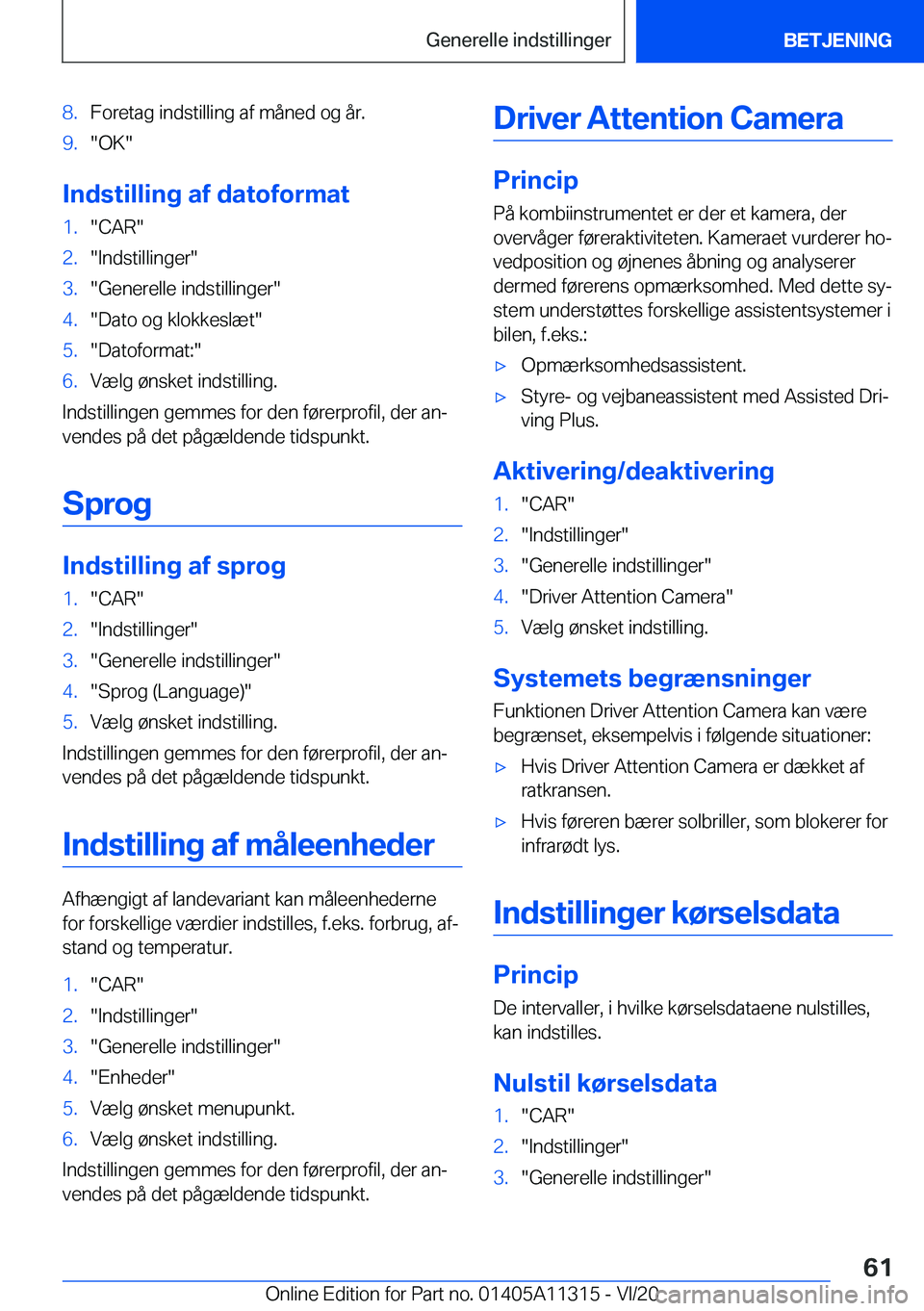 BMW 5 SERIES 2021  InstruktionsbØger (in Danish) �8�.�F�o�r�e�t�a�g��i�n�d�s�t�i�l�l�i�n�g��a�f��m�å�n�e�d��o�g��å�r�.�9�.��O�K�
�I�n�d�s�t�i�l�l�i�n�g��a�f��d�a�t�o�f�o�r�m�a�t
�1�.��C�A�R��2�.��I�n�d�s�t�i�l�l�i�n�g�e�r��3�.��G�e�n