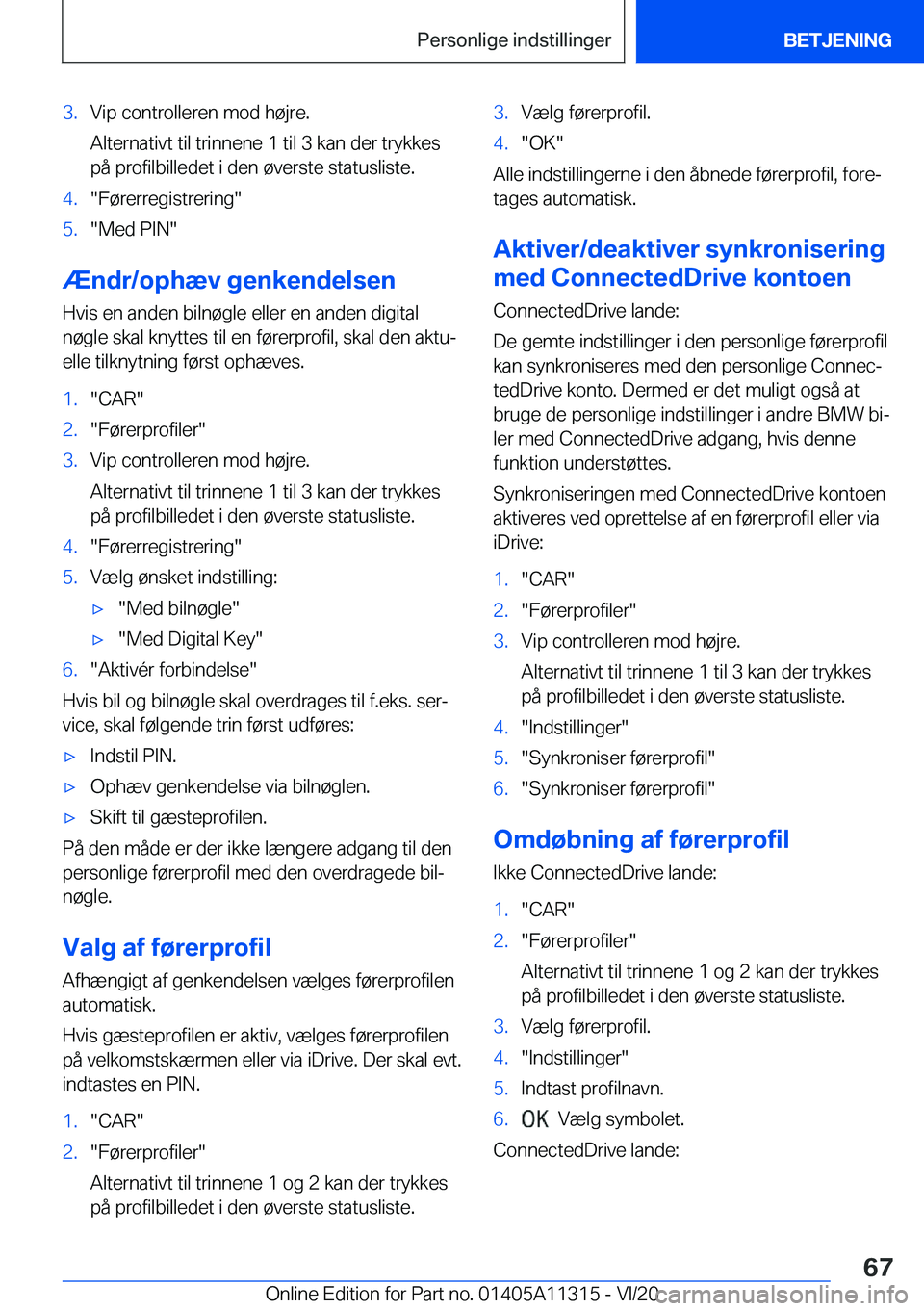 BMW 5 SERIES 2021  InstruktionsbØger (in Danish) �3�.�V�i�p��c�o�n�t�r�o�l�l�e�r�e�n��m�o�d��h�