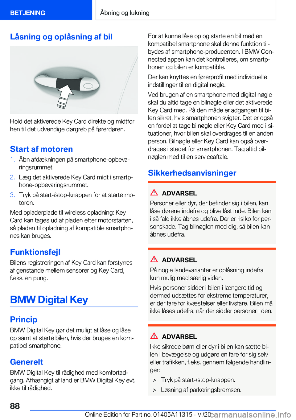 BMW 5 SERIES 2021  InstruktionsbØger (in Danish) �L�å�s�n�i�n�g��o�g��o�p�l�å�s�n�i�n�g��a�f��b�i�l
�H�o�l�d��d�e�t��a�k�t�i�v�e�r�e�d�e��K�e�y��C�a�r�d��d�i�r�e�k�t�e��o�g��m�i�d�t�f�o�r�h�e�n��t�i�l��d�e�t��u�d�v�e�n�d�i�g�e��d�
