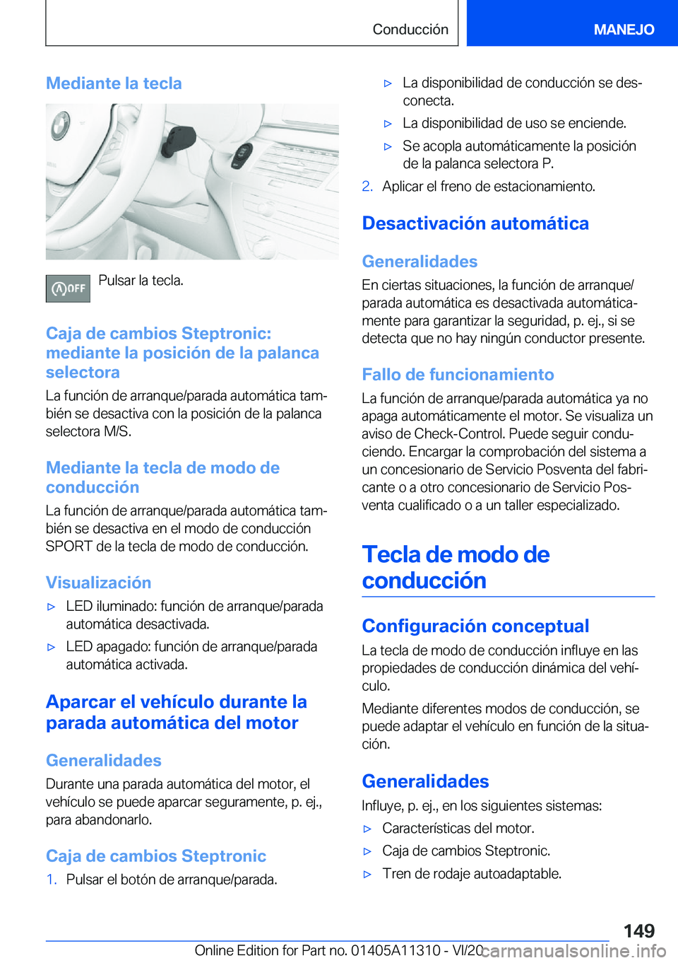 BMW 5 SERIES 2021  Manuales de Empleo (in Spanish) �M�e�d�i�a�n�t�e��l�a��t�e�c�l�a
�P�u�l�s�a�r��l�a��t�e�c�l�a�.
�C�a�j�a��d�e��c�a�m�b�i�o�s��S�t�e�p�t�r�o�n�i�c�: �m�e�d�i�a�n�t�e��l�a��p�o�s�i�c�i�