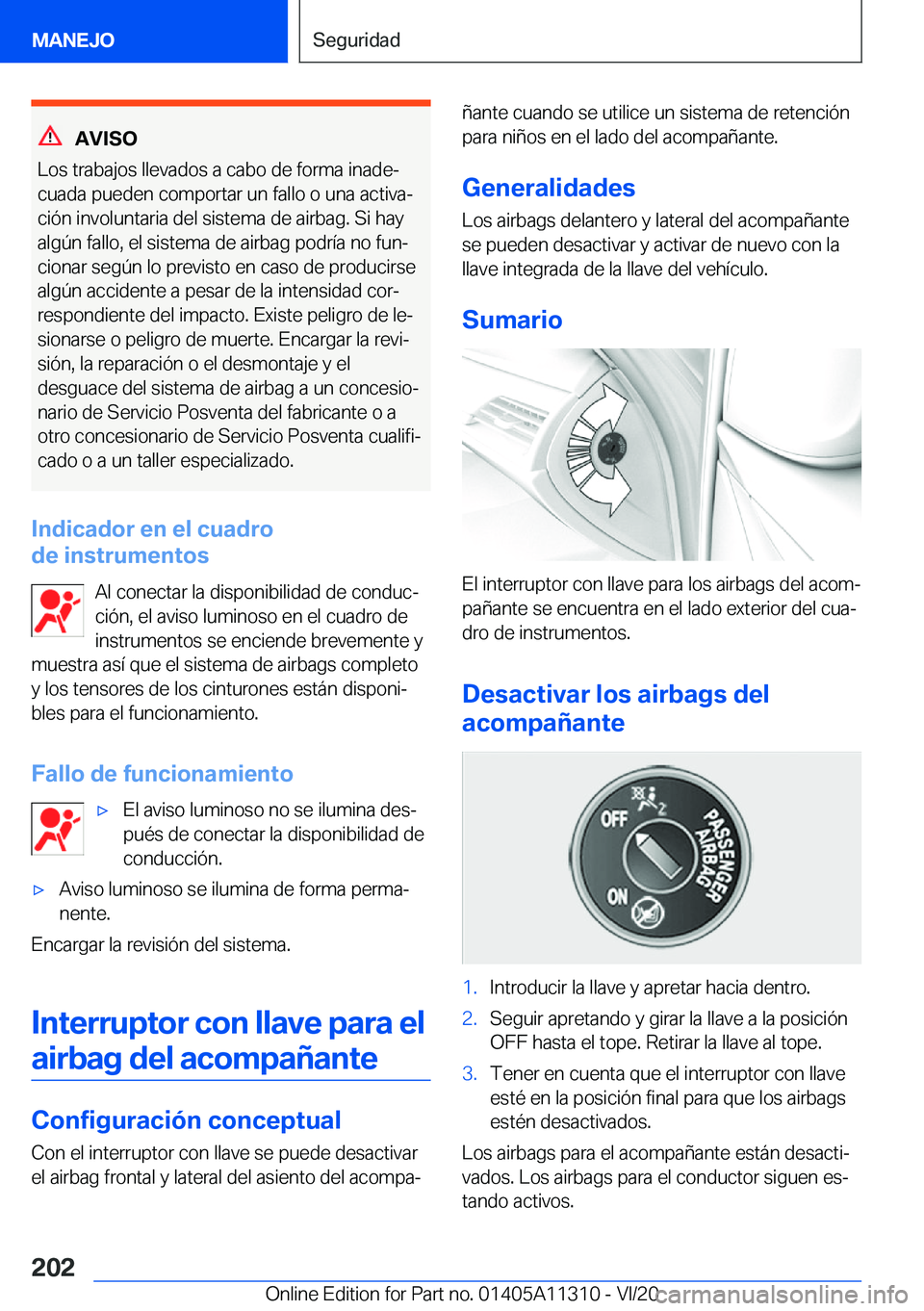 BMW 5 SERIES 2021  Manuales de Empleo (in Spanish) �A�V�I�S�O
�L�o�s��t�r�a�b�a�j�o�s��l�l�e�v�a�d�o�s��a��c�a�b�o��d�e��f�o�r�m�a��i�n�a�d�eª
�c�u�a�d�a��p�u�e�d�e�n��c�o�m�p�o�r�t�a�r��u�n��f�a�l�l�o��o��u�n�a��a�c�t�i�v�aª
�c�i�