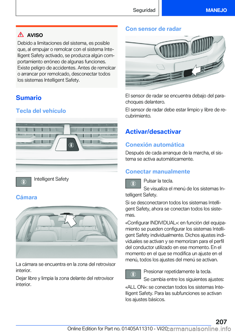 BMW 5 SERIES 2021  Manuales de Empleo (in Spanish) �A�V�I�S�O
�D�e�b�i�d�o��a��l�i�m�i�t�a�c�i�o�n�e�s��d�e�l��s�i�s�t�e�m�a�,��e�s��p�o�s�i�b�l�e �q�u�e�,��a�l��e�m�p�u�j�a�r��o��r�e�m�o�l�c�a�r��c�o�n��e�l��s�i�s�t�e�m�a��I�n�t�eª�l�
