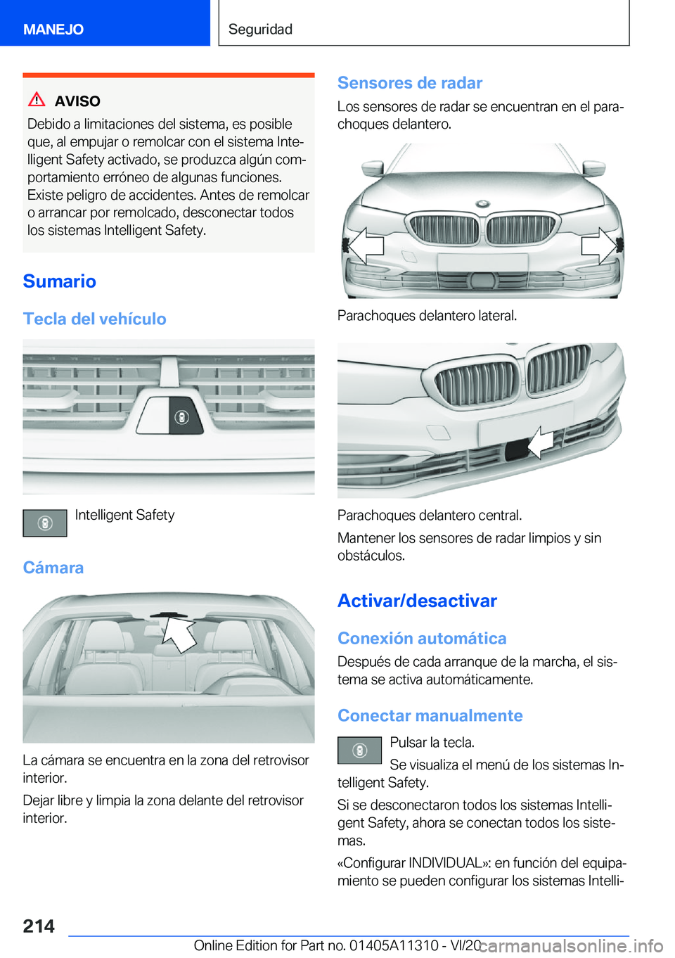 BMW 5 SERIES 2021  Manuales de Empleo (in Spanish) �A�V�I�S�O
�D�e�b�i�d�o��a��l�i�m�i�t�a�c�i�o�n�e�s��d�e�l��s�i�s�t�e�m�a�,��e�s��p�o�s�i�b�l�e �q�u�e�,��a�l��e�m�p�u�j�a�r��o��r�e�m�o�l�c�a�r��c�o�n��e�l��s�i�s�t�e�m�a��I�n�t�eª�l�