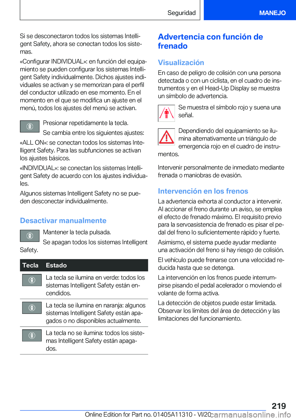 BMW 5 SERIES 2021  Manuales de Empleo (in Spanish) �S�i��s�e��d�e�s�c�o�n�e�c�t�a�r�o�n��t�o�d�o�s��l�o�s��s�i�s�t�e�m�a�s��I�n�t�e�l�l�iª
�g�e�n�t��S�a�f�e�t�y�,��a�h�o�r�a��s�e��c�o�n�e�c�t�a�n��t�o�d�o�s��l�o�s��s�i�s�t�eª
�m�a�s�.