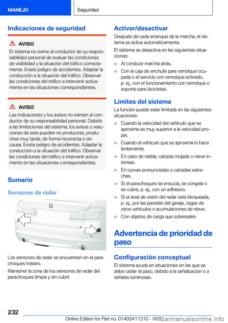 BMW 5 SERIES 2021  Manuales de Empleo (in Spanish) �I�n�d�i�c�a�c�i�o�n�e�s��d�e��s�e�g�u�r�i�d�a�d
�A�V�I�S�O
�E�l��s�i�s�t�e�m�a��n�o��e�x�i�m�e��a�l��c�o�n�d�u�c�t�o�r��d�e��s�u��r�e�s�p�o�nª
�s�a�b�i�l�i�d�a�d��p�e�r�s�o�n�a�l��d�e�
