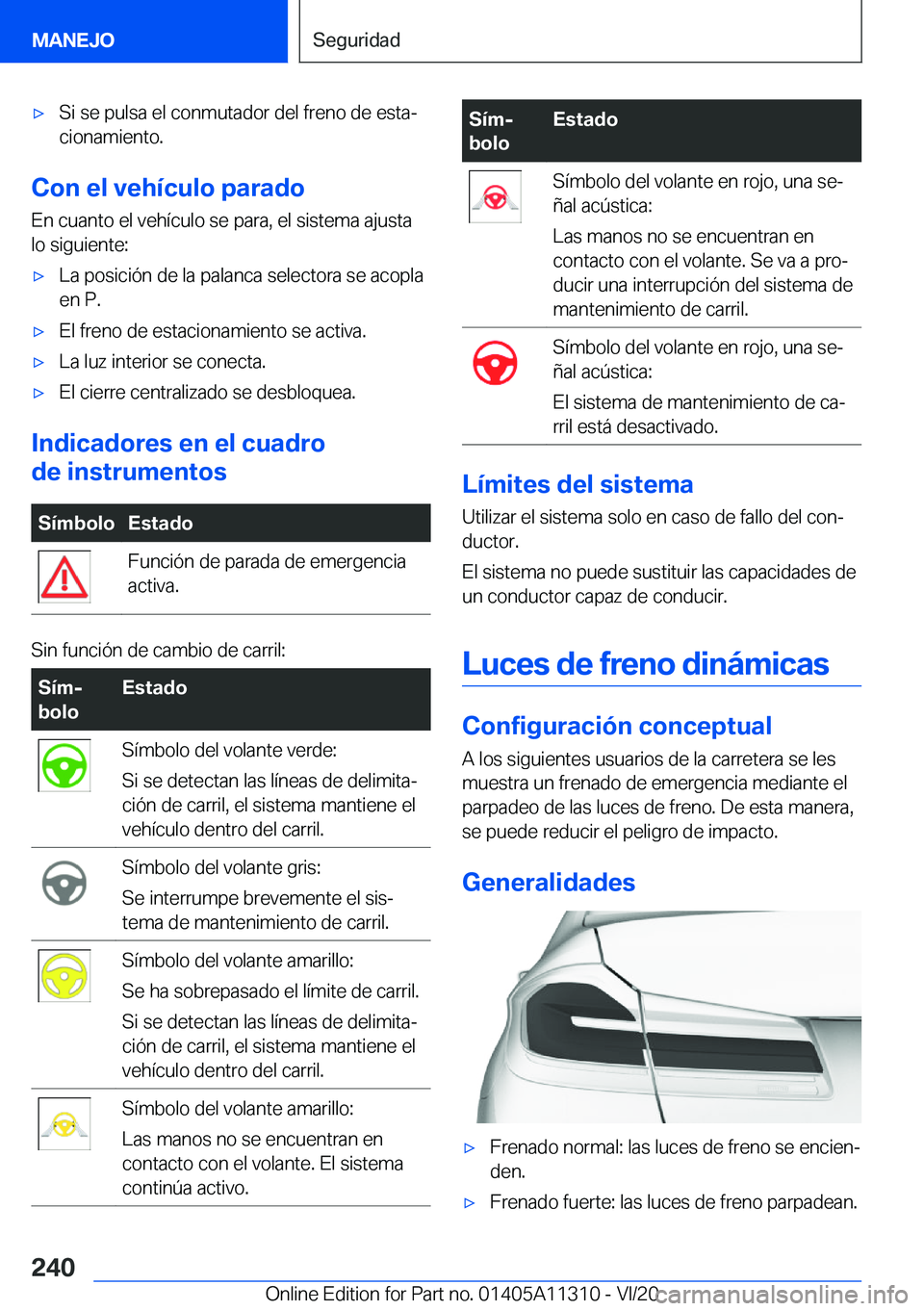 BMW 5 SERIES 2021  Manuales de Empleo (in Spanish) x�S�i��s�e��p�u�l�s�a��e�l��c�o�n�m�u�t�a�d�o�r��d�e�l��f�r�e�n�o��d�e��e�s�t�aª
�c�i�o�n�a�m�i�e�n�t�o�.
�C�o�n��e�l��v�e�h�