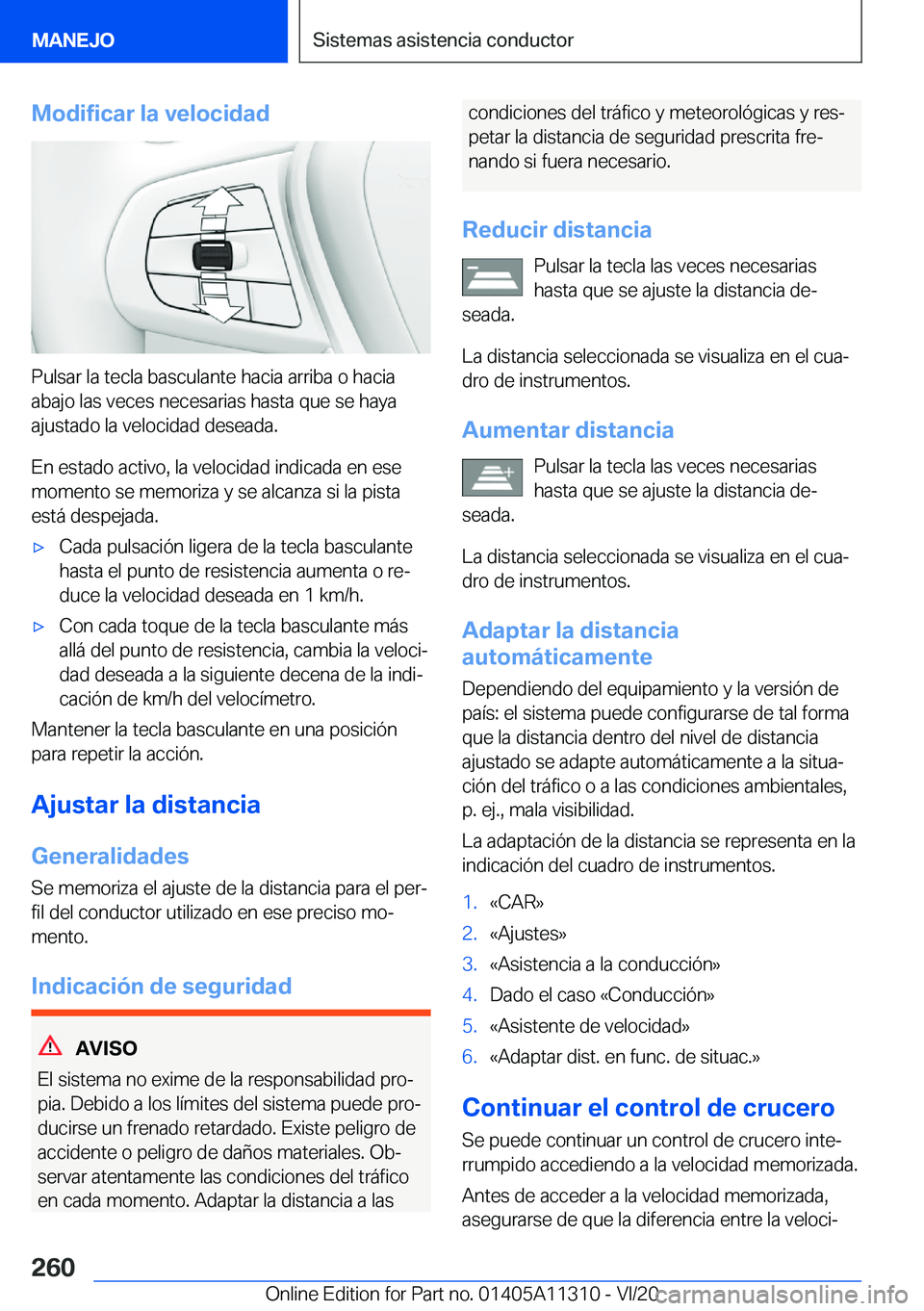 BMW 5 SERIES 2021  Manuales de Empleo (in Spanish) �M�o�d�i�f�i�c�a�r��l�a��v�e�l�o�c�i�d�a�d
�P�u�l�s�a�r��l�a��t�e�c�l�a��b�a�s�c�u�l�a�n�t�e��h�a�c�i�a��a�r�r�i�b�a��o��h�a�c�i�a�a�b�a�j�o��l�a�s��v�e�c�e�s��n�e�c�e�s�a�r�i�a�s��h�a�s�