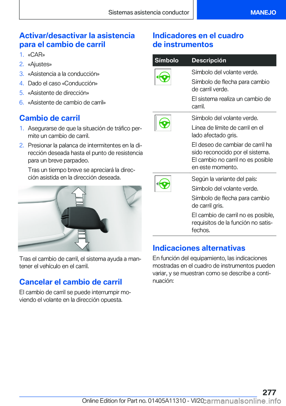 BMW 5 SERIES 2021  Manuales de Empleo (in Spanish) �A�c�t�i�v�a�r�/�d�e�s�a�c�t�i�v�a�r��l�a��a�s�i�s�t�e�n�c�i�a
�p�a�r�a��e�l��c�a�m�b�i�o��d�e��c�a�r�r�i�l�1�.�«�C�A�R�{�2�.�«�A�j�u�s�t�e�s�{�3�.�«�A�s�i�s�t�e�n�c�i�a��a��l�a��c�o�n�d�u