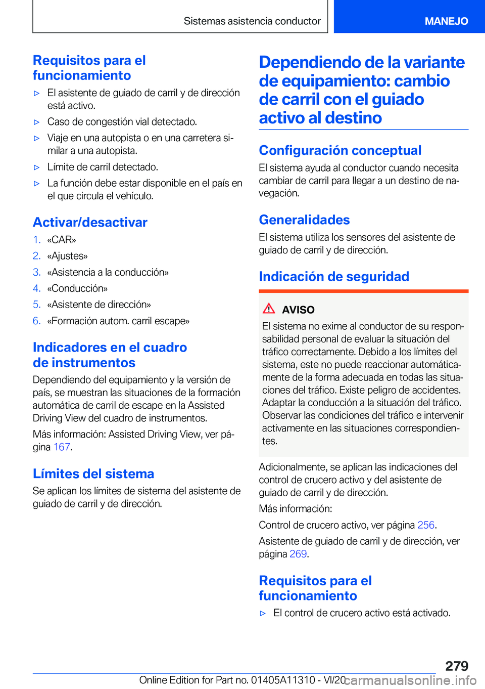 BMW 5 SERIES 2021  Manuales de Empleo (in Spanish) �R�e�q�u�i�s�i�t�o�s��p�a�r�a��e�l
�f�u�n�c�i�o�n�a�m�i�e�n�t�ox�E�l��a�s�i�s�t�e�n�t�e��d�e��g�u�i�a�d�o��d�e��c�a�r�r�i�l��y��d�e��d�i�r�e�c�c�i�