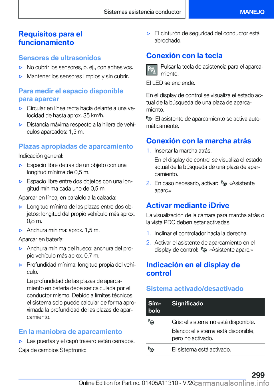 BMW 5 SERIES 2021  Manuales de Empleo (in Spanish) �R�e�q�u�i�s�i�t�o�s��p�a�r�a��e�l
�f�u�n�c�i�o�n�a�m�i�e�n�t�o
�S�e�n�s�o�r�e�s��d�e��u�l�t�r�a�s�o�n�i�d�o�sx�N�o��c�u�b�r�i�r��l�o�s��s�e�n�s�o�r�e�s�,��p�.��e�j�.�,��c�o�n��a�d�h�e�s�i