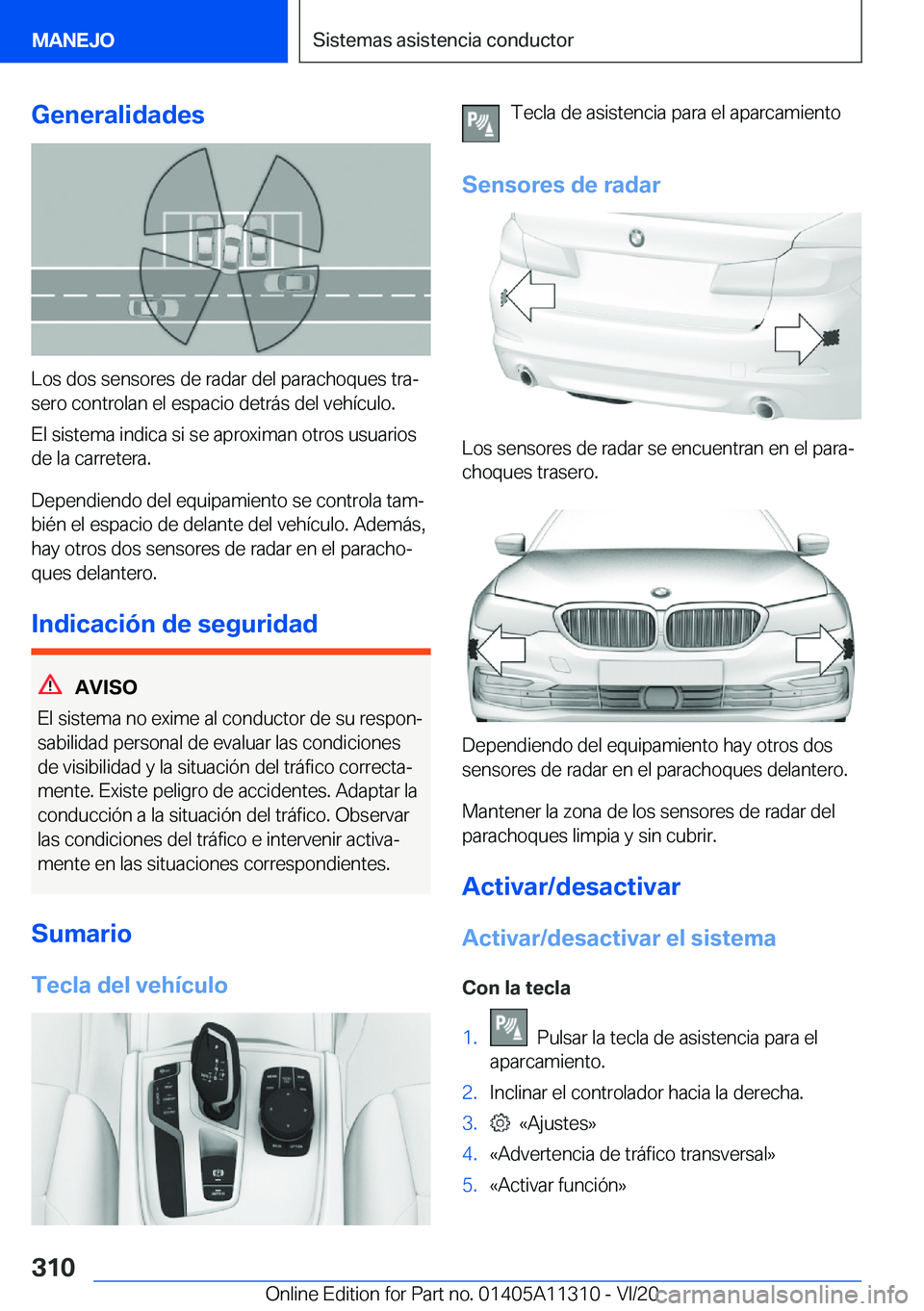 BMW 5 SERIES 2021  Manuales de Empleo (in Spanish) �G�e�n�e�r�a�l�i�d�a�d�e�s
�L�o�s��d�o�s��s�e�n�s�o�r�e�s��d�e��r�a�d�a�r��d�e�l��p�a�r�a�c�h�o�q�u�e�s��t�r�aª
�s�e�r�o��c�o�n�t�r�o�l�a�n��e�l��e�s�p�a�c�i�o��d�e�t�r�