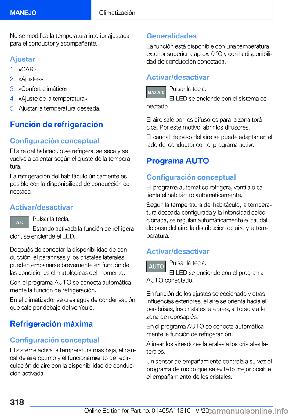 BMW 5 SERIES 2021  Manuales de Empleo (in Spanish) �N�o��s�e��m�o�d�i�f�i�c�a��l�a��t�e�m�p�e�r�a�t�u�r�a��i�n�t�e�r�i�o�r��a�j�u�s�t�a�d�a
�p�a�r�a��e�l��c�o�n�d�u�c�t�o�r��y��a�c�o�m�p�a�