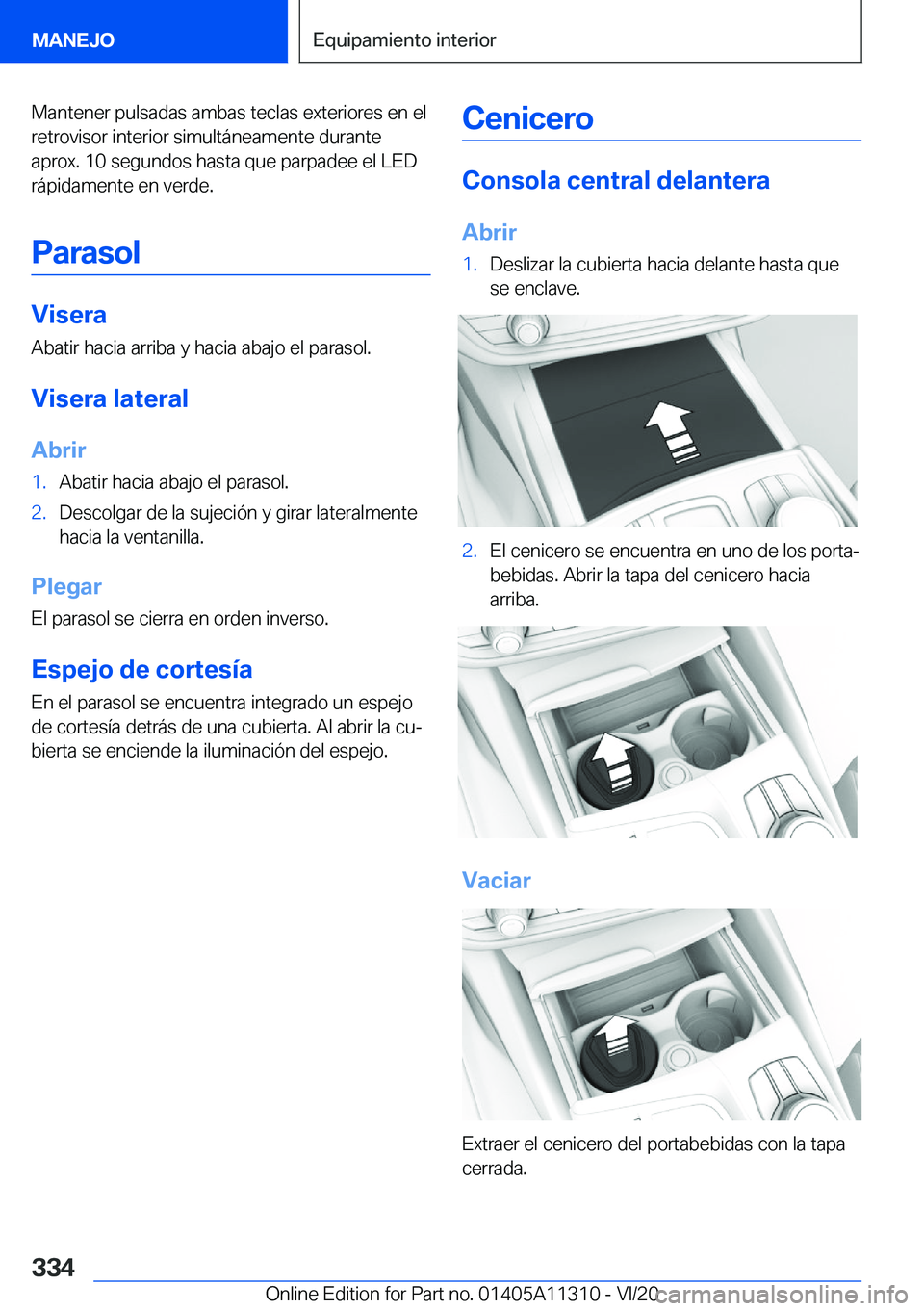 BMW 5 SERIES 2021  Manuales de Empleo (in Spanish) �M�a�n�t�e�n�e�r��p�u�l�s�a�d�a�s��a�m�b�a�s��t�e�c�l�a�s��e�x�t�e�r�i�o�r�e�s��e�n��e�l
�r�e�t�r�o�v�i�s�o�r��i�n�t�e�r�i�o�r��s�i�m�u�l�t�