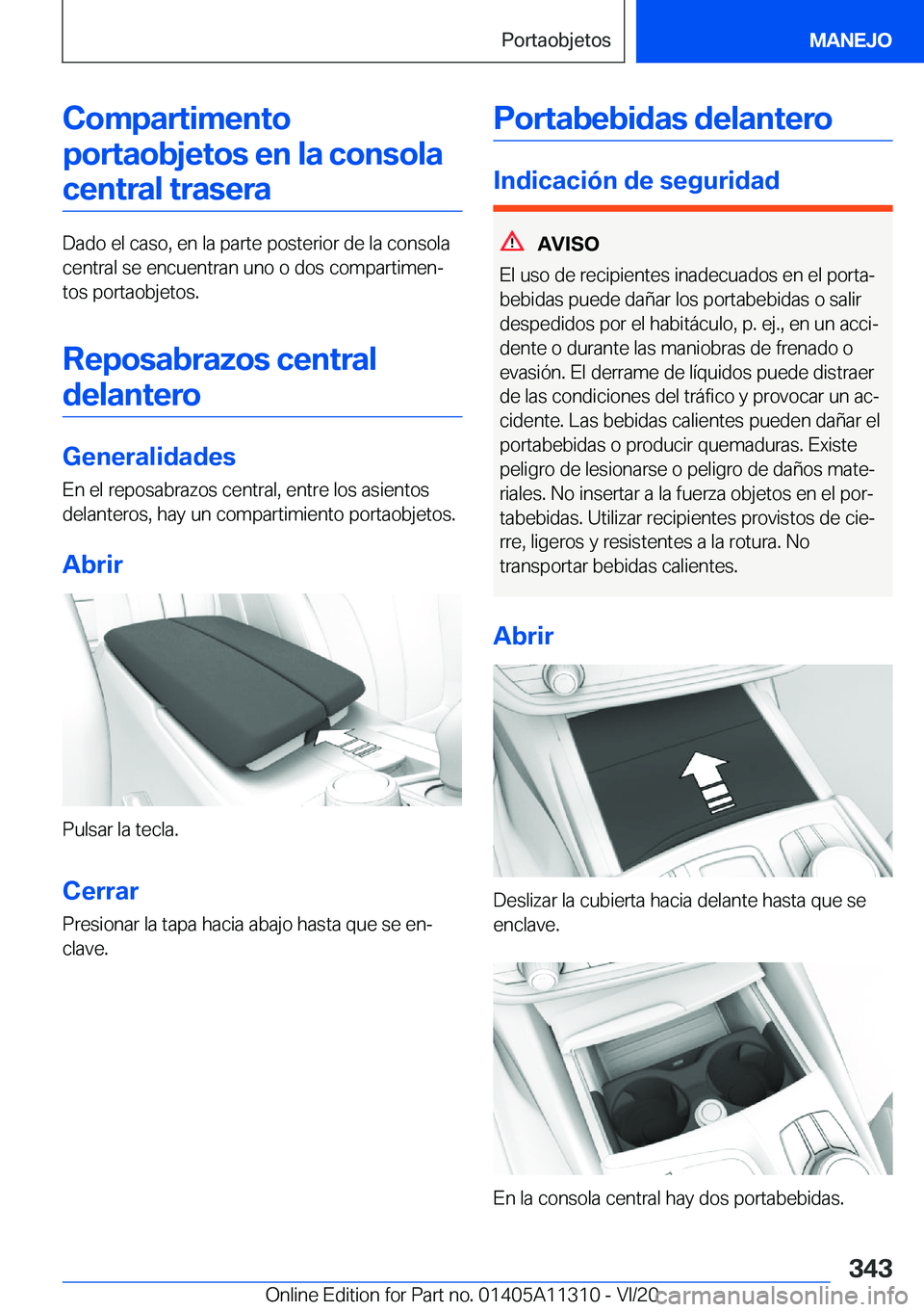BMW 5 SERIES 2021  Manuales de Empleo (in Spanish) �C�o�m�p�a�r�t�i�m�e�n�t�o�p�o�r�t�a�o�b�j�e�t�o�s��e�n��l�a��c�o�n�s�o�l�a �c�e�n�t�r�a�l��t�r�a�s�e�r�a
�D�a�d�o��e�l��c�a�s�o�,��e�n��l�a��p�a�r�t�e��p�o�s�t�e�r�i�o�r��d�e��l�a��c�o�n