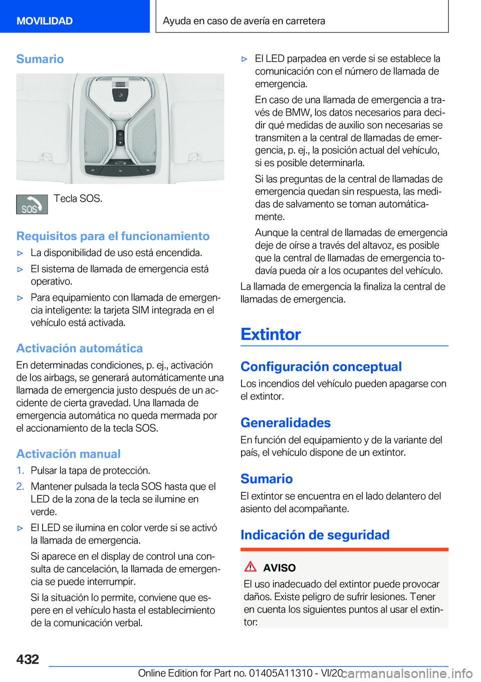 BMW 5 SERIES 2021  Manuales de Empleo (in Spanish) �S�u�m�a�r�i�o
�T�e�c�l�a��S�O�S�.
�R�e�q�u�i�s�i�t�o�s��p�a�r�a��e�l��f�u�n�c�i�o�n�a�m�i�e�n�t�o
x�L�a��d�i�s�p�o�n�i�b�i�l�i�d�a�d��d�e��u�s�o��e�s�t�