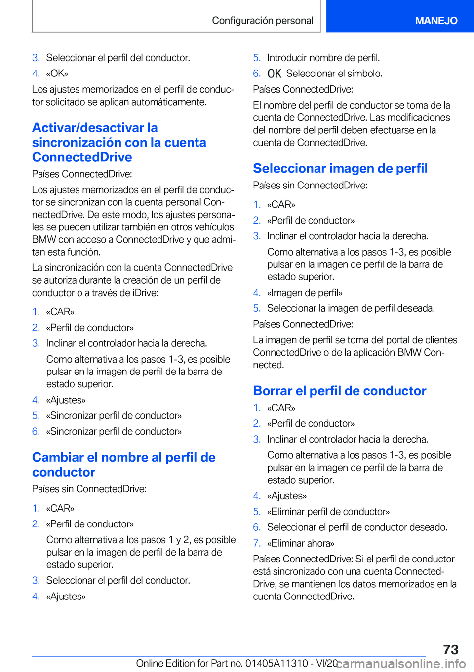 BMW 5 SERIES 2021  Manuales de Empleo (in Spanish) �3�.�S�e�l�e�c�c�i�o�n�a�r��e�l��p�e�r�f�i�l��d�e�l��c�o�n�d�u�c�t�o�r�.�4�.�«�O�K�{
�L�o�s��a�j�u�s�t�e�s��m�e�m�o�r�i�z�a�d�o�s��e�n��e�l��p�e�r�f�i�l��d�e��c�o�n�d�u�cª
�t�o�r��s�o�l