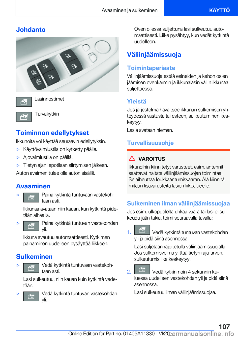BMW 5 SERIES 2021  Omistajan Käsikirja (in Finnish) �J�o�h�d�a�n�t�o
�L�a�s�i�n�n�o�s�t�i�m�e�t
�T�u�r�v�a�k�y�t�k�i�n
�T�o�i�m�i�n�n�o�n��e�d�e�l�l�y�t�y�k�s�e�t
�I�k�k�u�n�o�i�t�a��v�o�i��k�