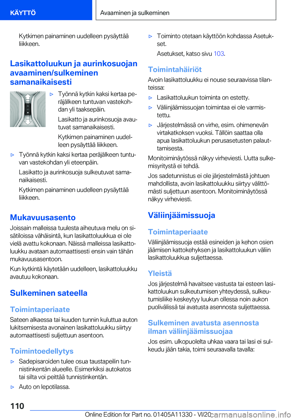 BMW 5 SERIES 2021  Omistajan Käsikirja (in Finnish) �K�y�t�k�i�m�e�n��p�a�i�n�a�m�i�n�e�n��u�u�d�e�l�l�e�e�n��p�y�s�