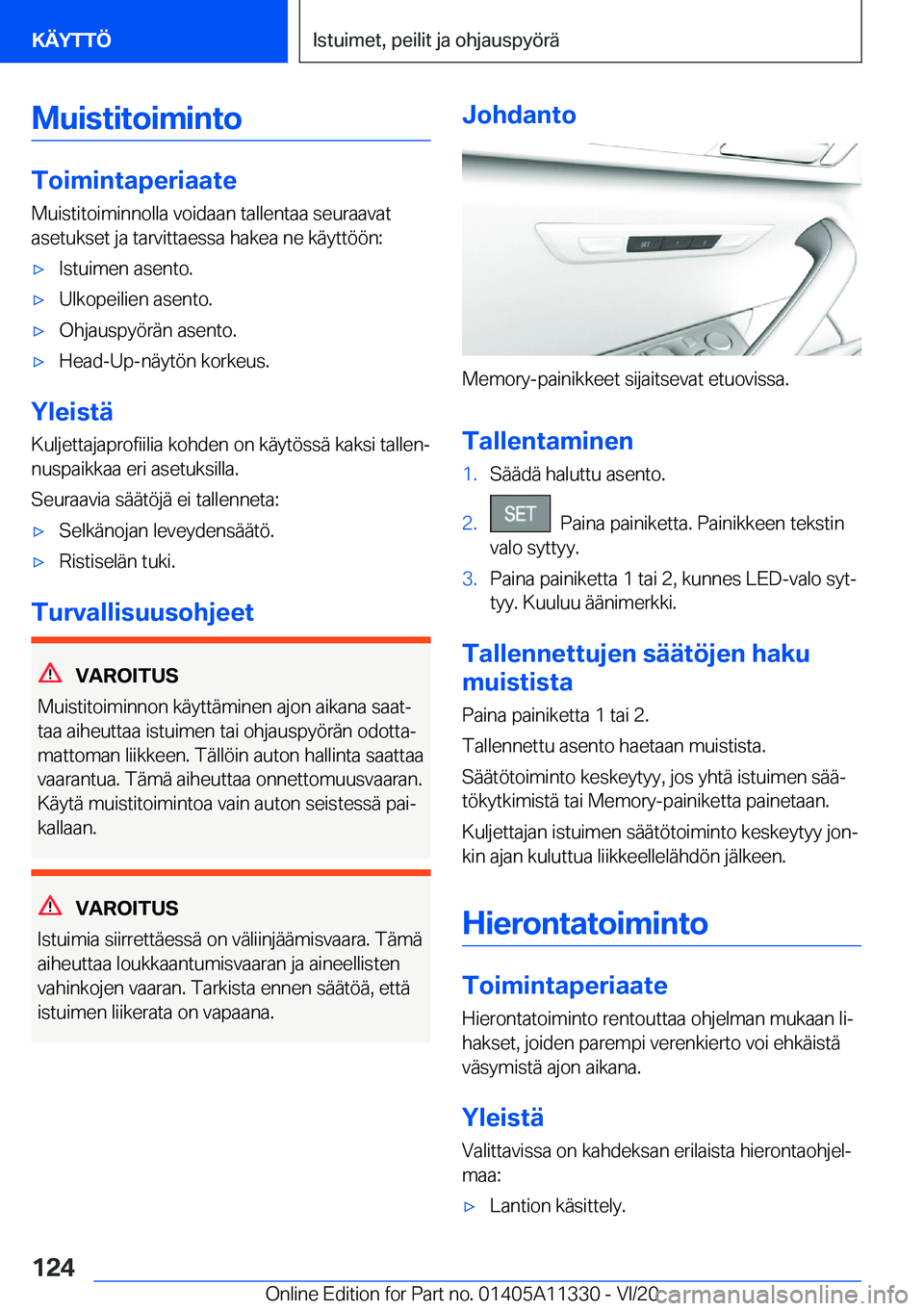 BMW 5 SERIES 2021  Omistajan Käsikirja (in Finnish) �M�u�i�s�t�i�t�o�i�m�i�n�t�o
�T�o�i�m�i�n�t�a�p�e�r�i�a�a�t�e
�M�u�i�s�t�i�t�o�i�m�i�n�n�o�l�l�a��v�o�i�d�a�a�n��t�a�l�l�e�n�t�a�a��s�e�u�r�a�a�v�a�t �a�s�e�t�u�k�s�e�t��j�a��t�a�r�v�i�t�t�a�e�s�