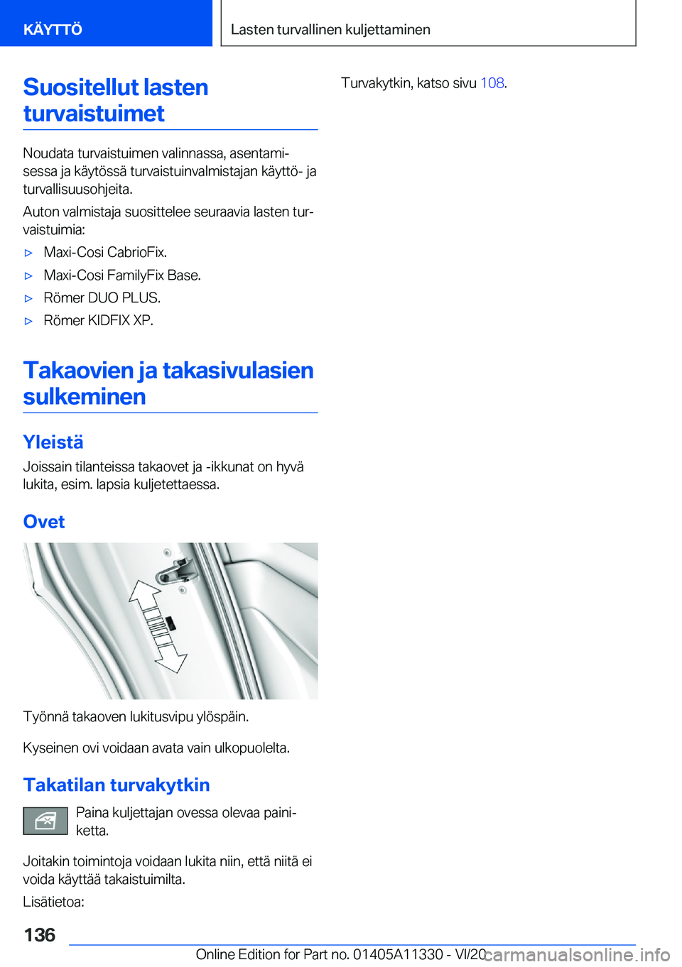 BMW 5 SERIES 2021  Omistajan Käsikirja (in Finnish) �S�u�o�s�i�t�e�l�l�u�t��l�a�s�t�e�n�t�u�r�v�a�i�s�t�u�i�m�e�t
�N�o�u�d�a�t�a��t�u�r�v�a�i�s�t�u�i�m�e�n��v�a�l�i�n�n�a�s�s�a�,��a�s�e�n�t�a�m�ij
�s�e�s�s�a��j�a��k�
