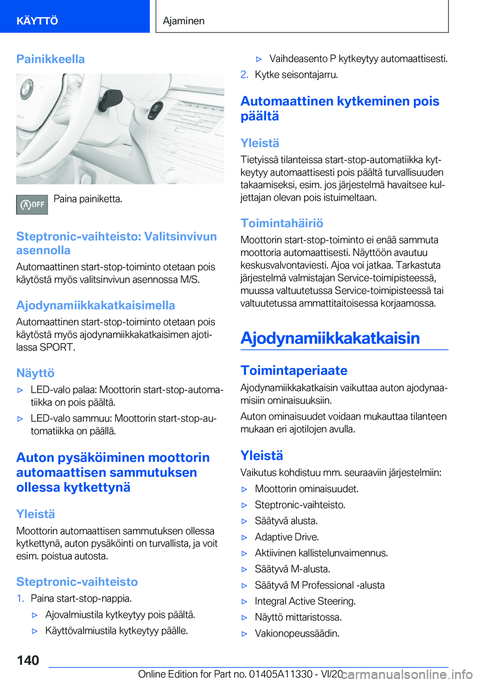 BMW 5 SERIES 2021  Omistajan Käsikirja (in Finnish) �P�a�i�n�i�k�k�e�e�l�l�a
�P�a�i�n�a��p�a�i�n�i�k�e�t�t�a�.
�S�t�e�p�t�r�o�n�i�c�-�v�a�i�h�t�e�i�s�t�o�:��V�a�l�i�t�s�i�n�v�i�v�u�n
�a�s�e�n�n�o�l�l�a
�A�u�t�o�m�a�a�t�t�i�n�e�n��s�t�a�r�t�-�s�t�o�p
