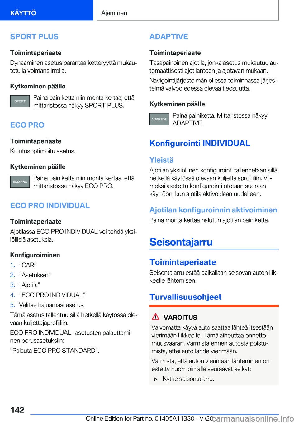 BMW 5 SERIES 2021  Omistajan Käsikirja (in Finnish) �S�P�O�R�T��P�L�U�S
�T�o�i�m�i�n�t�a�p�e�r�i�a�a�t�e
�D�y�n�a�a�m�i�n�e�n��a�s�e�t�u�s��p�a�r�a�n�t�a�a��k�e�t�t�e�r�y�y�t�t�