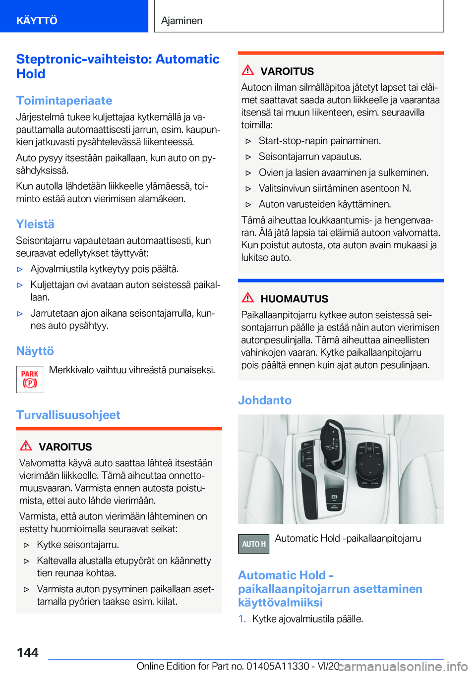 BMW 5 SERIES 2021  Omistajan Käsikirja (in Finnish) �S�t�e�p�t�r�o�n�i�c�-�v�a�i�h�t�e�i�s�t�o�:��A�u�t�o�m�a�t�i�c
�H�o�l�d
�T�o�i�m�i�n�t�a�p�e�r�i�a�a�t�e
�J�