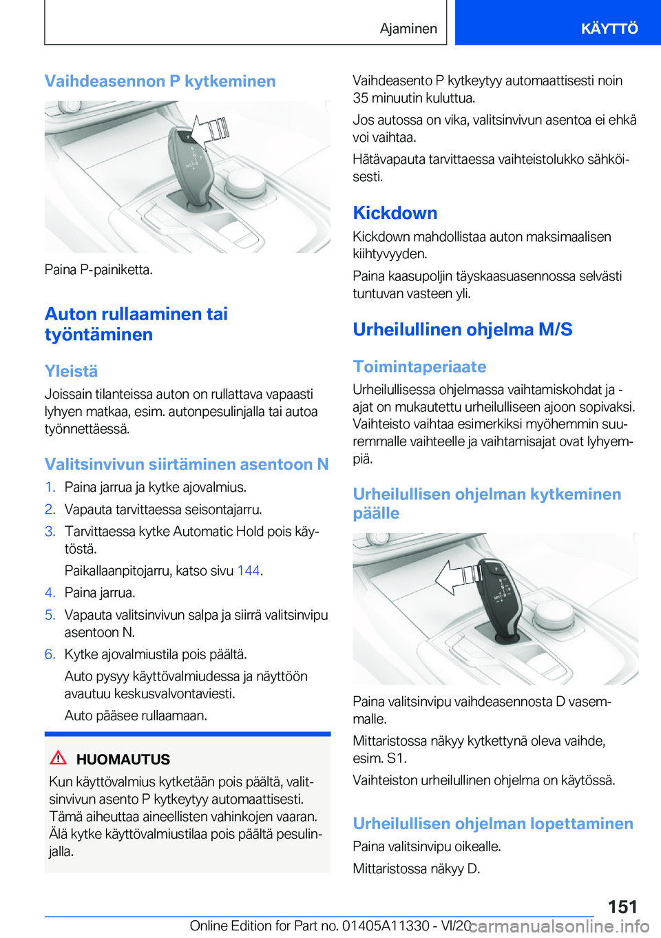 BMW 5 SERIES 2021  Omistajan Käsikirja (in Finnish) �V�a�i�h�d�e�a�s�e�n�n�o�n��P��k�y�t�k�e�m�i�n�e�n
�P�a�i�n�a��P�-�p�a�i�n�i�k�e�t�t�a�.�A�u�t�o�n��r�u�l�l�a�a�m�i�n�e�n��t�a�i
�t�y�