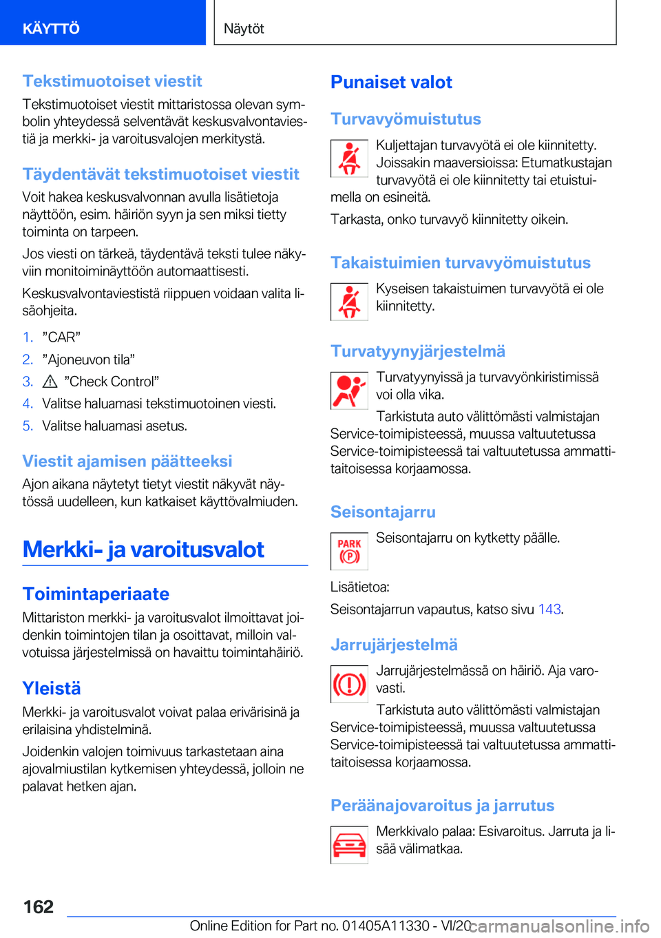 BMW 5 SERIES 2021  Omistajan Käsikirja (in Finnish) �T�e�k�s�t�i�m�u�o�t�o�i�s�e�t��v�i�e�s�t�i�t
�T�e�k�s�t�i�m�u�o�t�o�i�s�e�t��v�i�e�s�t�i�t��m�i�t�t�a�r�i�s�t�o�s�s�a��o�l�e�v�a�n��s�y�mj �b�o�l�i�n��y�h�t�e�y�d�e�s�s�