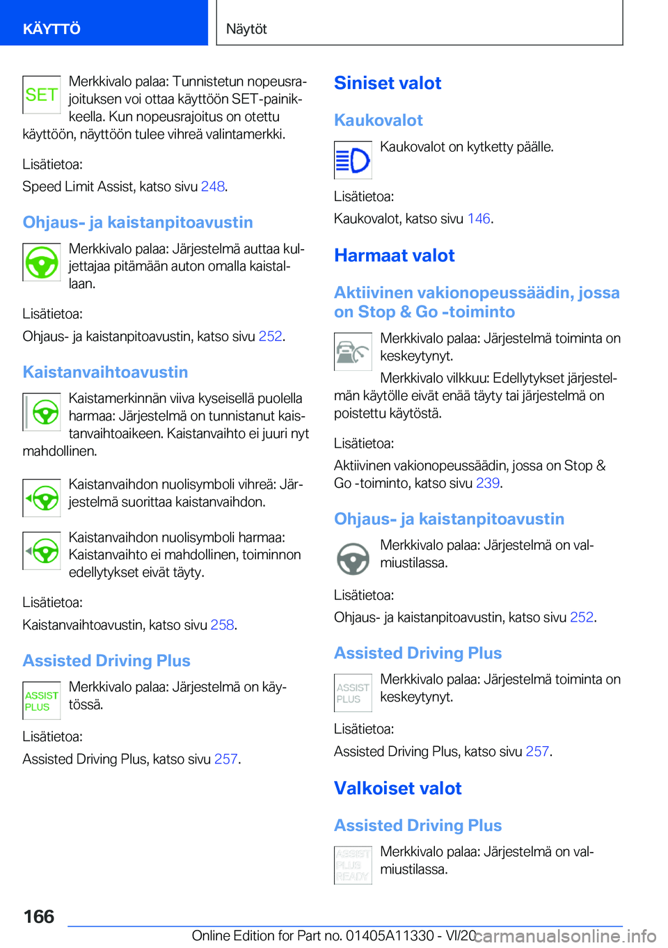 BMW 5 SERIES 2021  Omistajan Käsikirja (in Finnish) �M�e�r�k�k�i�v�a�l�o��p�a�l�a�a�:��T�u�n�n�i�s�t�e�t�u�n��n�o�p�e�u�s�r�aj
�j�o�i�t�u�k�s�e�n��v�o�i��o�t�t�a�a��k�