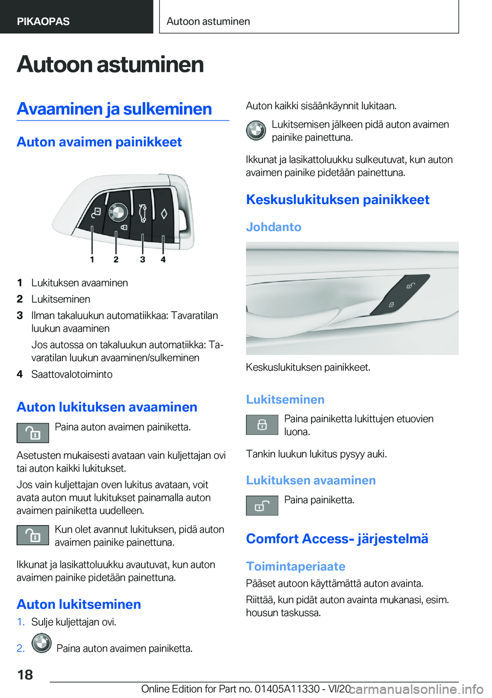 BMW 5 SERIES 2021  Omistajan Käsikirja (in Finnish) �A�u�t�o�o�n��a�s�t�u�m�i�n�e�n�A�v�a�a�m�i�n�e�n��j�a��s�u�l�k�e�m�i�n�e�n
�A�u�t�o�n��a�v�a�i�m�e�n��p�a�i�n�i�k�k�e�e�t
�1�L�u�k�i�t�u�k�s�e�n��a�v�a�a�m�i�n�e�n�2�L�u�k�i�t�s�e�m�i�n�e�n�3�I