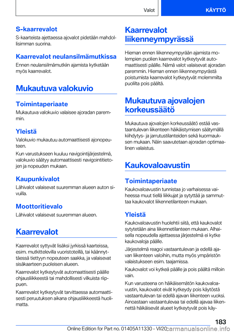 BMW 5 SERIES 2021  Omistajan Käsikirja (in Finnish) �S�-�k�a�a�r�r�e�v�a�l�o�t
�S�-�k�a�a�r�t�e�i�s�t�a��a�j�e�t�t�a�e�s�s�a��a�j�o�v�a�l�o�t��p�i�d�e�t�