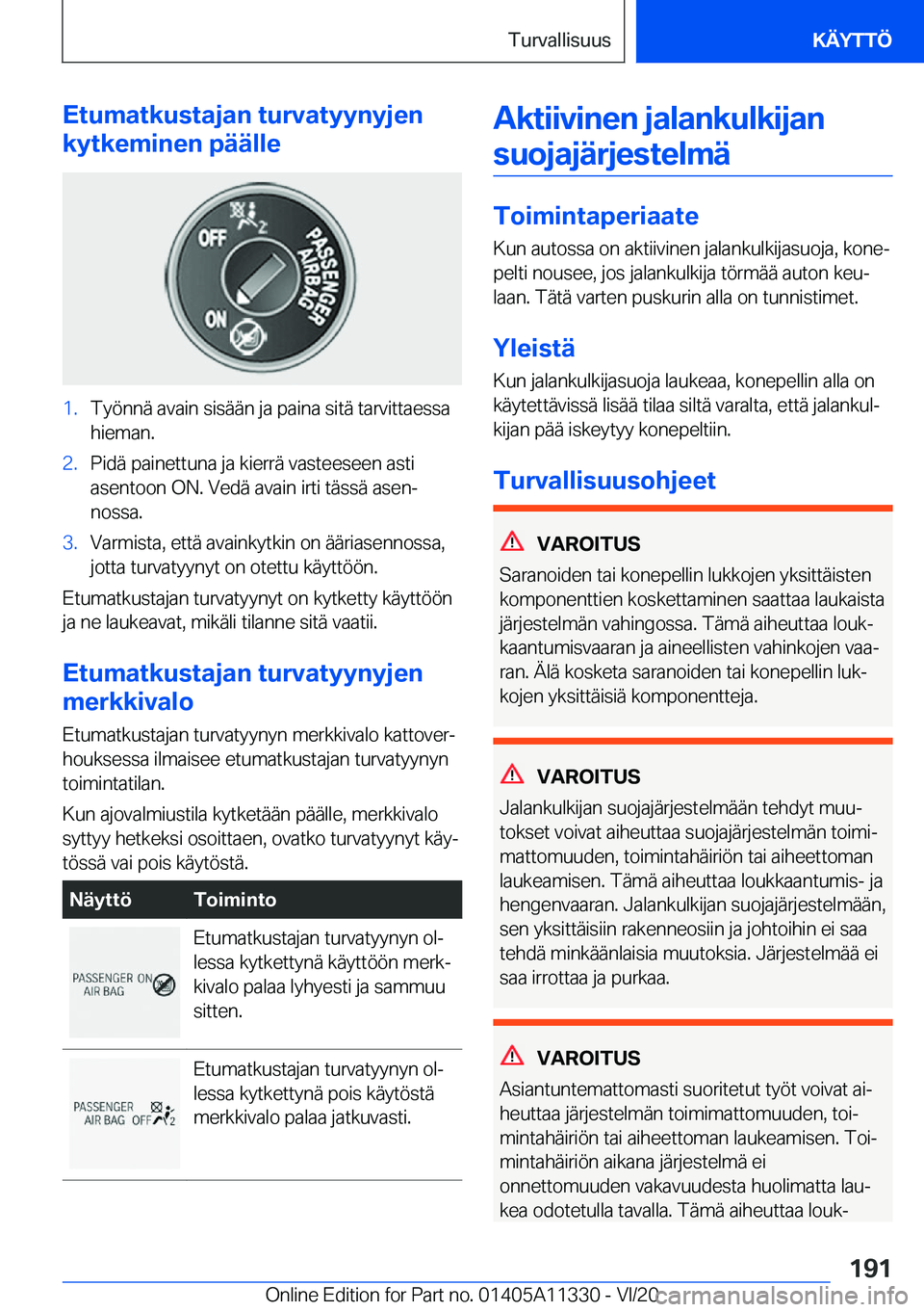 BMW 5 SERIES 2021  Omistajan Käsikirja (in Finnish) �E�t�u�m�a�t�k�u�s�t�a�j�a�n��t�u�r�v�a�t�y�y�n�y�j�e�n
�k�y�t�k�e�m�i�n�e�n��p�