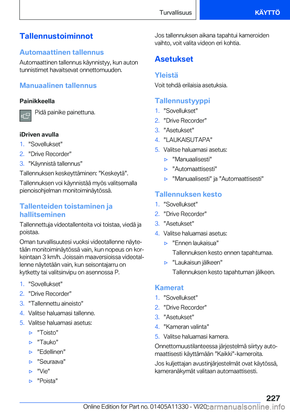 BMW 5 SERIES 2021  Omistajan Käsikirja (in Finnish) �T�a�l�l�e�n�n�u�s�t�o�i�m�i�n�n�o�t
�A�u�t�o�m�a�a�t�t�i�n�e�n��t�a�l�l�e�n�n�u�s �A�u�t�o�m�a�a�t�t�i�n�e�n��t�a�l�l�e�n�n�u�s��k�