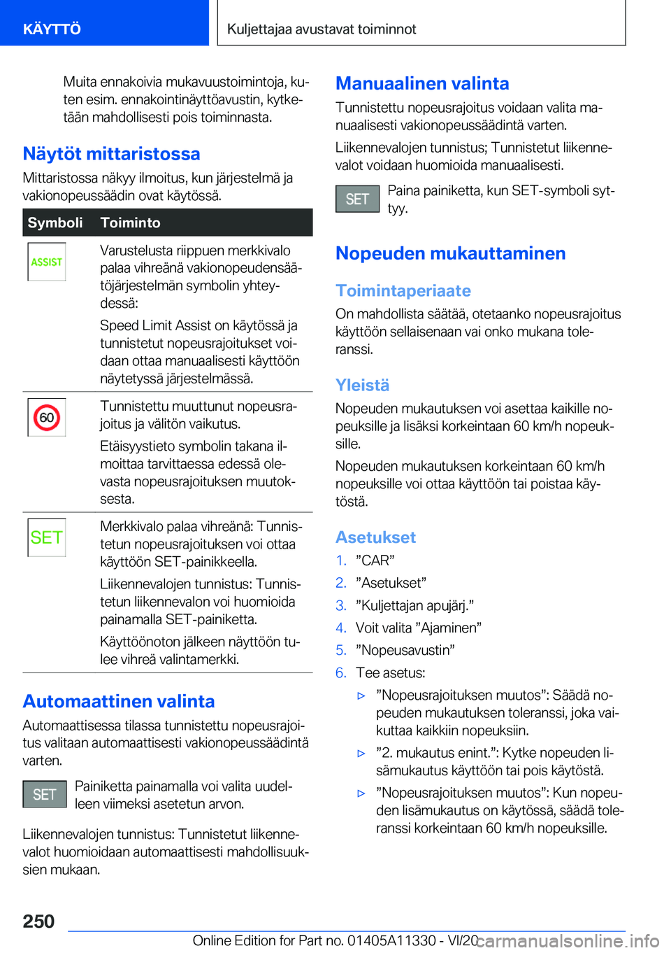 BMW 5 SERIES 2021  Omistajan Käsikirja (in Finnish) �M�u�i�t�a��e�n�n�a�k�o�i�v�i�a��m�u�k�a�v�u�u�s�t�o�i�m�i�n�t�o�j�a�,��k�uj
�t�e�n��e�s�i�m�.��e�n�n�a�k�o�i�n�t�i�n�
