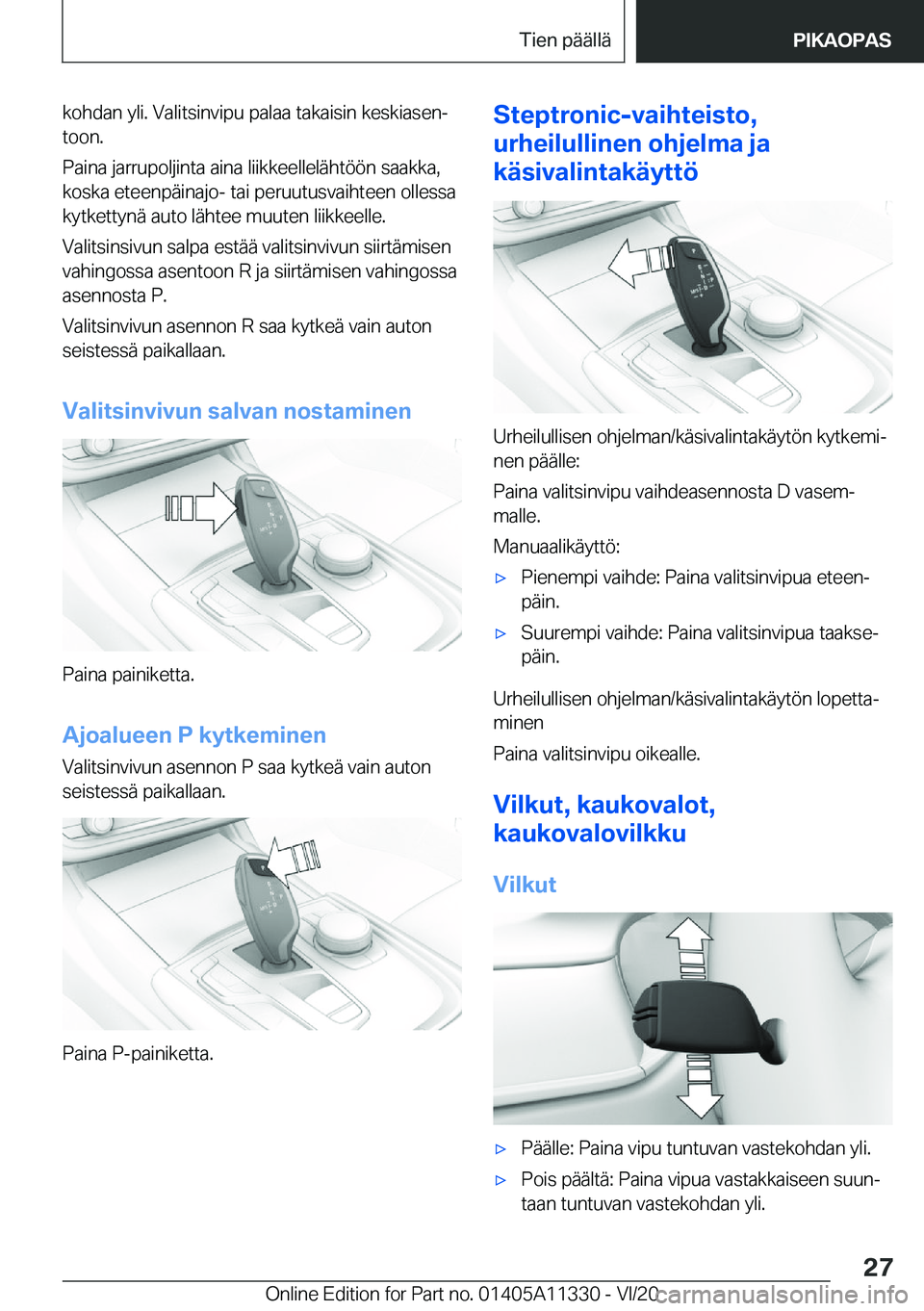 BMW 5 SERIES 2021  Omistajan Käsikirja (in Finnish) �k�o�h�d�a�n��y�l�i�.��V�a�l�i�t�s�i�n�v�i�p�u��p�a�l�a�a��t�a�k�a�i�s�i�n��k�e�s�k�i�a�s�e�nj�t�o�o�n�.
�P�a�i�n�a��j�a�r�r�u�p�o�l�j�i�n�t�a��a�i�n�a��l�i�i�k�k�e�e�l�l�e�l�