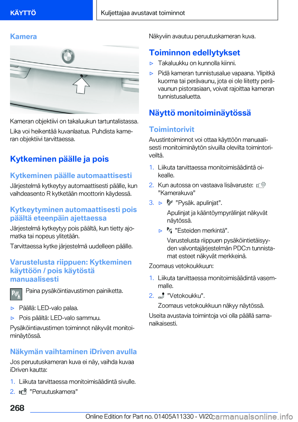 BMW 5 SERIES 2021  Omistajan Käsikirja (in Finnish) �K�a�m�e�r�a
�K�a�m�e�r�a�n��o�b�j�e�k�t�i�i�v�i��o�n��t�a�k�a�l�u�u�k�u�n��t�a�r�t�u�n�t�a�l�i�s�t�a�s�s�a�.
�L�i�k�a��v�o�i��h�e�i�k�e�n�t�