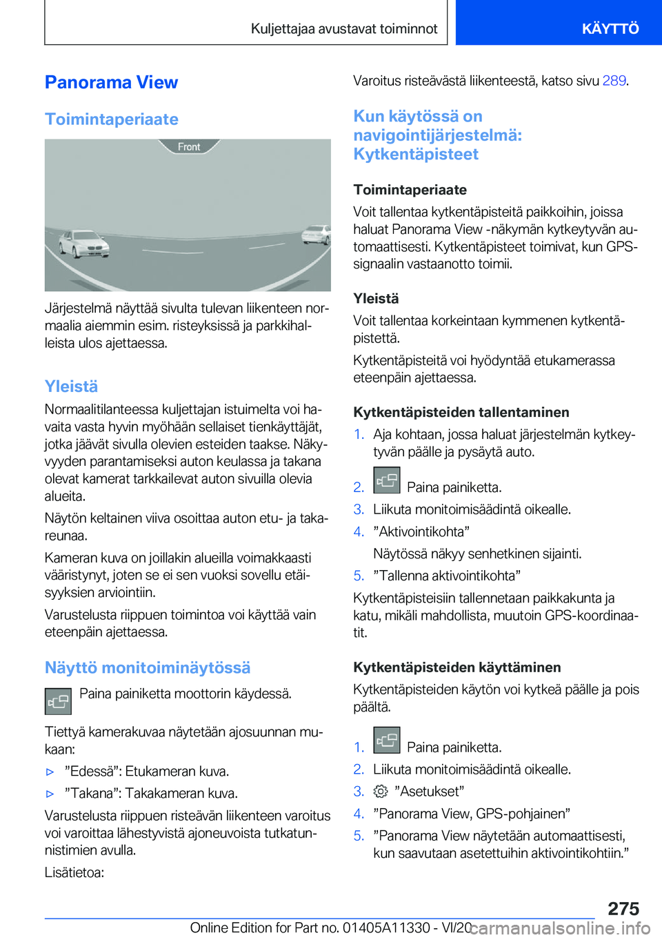 BMW 5 SERIES 2021  Omistajan Käsikirja (in Finnish) �P�a�n�o�r�a�m�a��V�i�e�w
�T�o�i�m�i�n�t�a�p�e�r�i�a�a�t�e
�J�