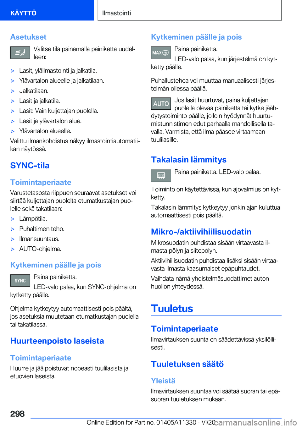 BMW 5 SERIES 2021  Omistajan Käsikirja (in Finnish) �A�s�e�t�u�k�s�e�t�V�a�l�i�t�s�e��t�i�l�a��p�a�i�n�a�m�a�l�l�a��p�a�i�n�i�k�e�t�t�a��u�u�d�e�lj
�l�e�e�n�:'x�L�a�s�i�t�,��y�l�