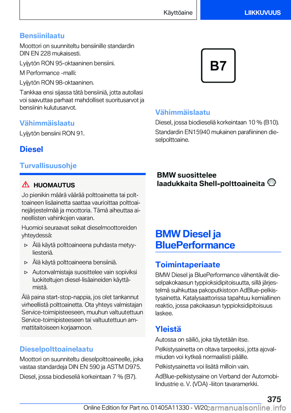 BMW 5 SERIES 2021  Omistajan Käsikirja (in Finnish) �B�e�n�s�i�i�n�i�l�a�a�t�u�M�o�o�t�t�o�r�i��o�n��s�u�u�n�n�i�t�e�l�t�u��b�e�n�s�i�i�n�i�l�l�e��s�t�a�n�d�a�r�d�i�n
�D�I�N��E�N��2�2�8��m�u�k�a�i�s�e�s�t�i�.
�L�y�i�j�y�t�