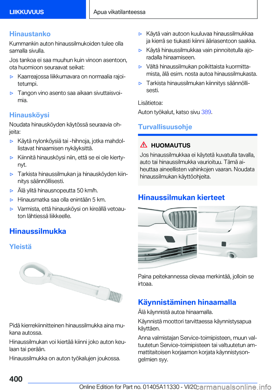 BMW 5 SERIES 2021  Omistajan Käsikirja (in Finnish) �H�i�n�a�u�s�t�a�n�k�o
�K�u�m�m�a�n�k�i�n��a�u�t�o�n��h�i�n�a�u�s�s�i�l�m�u�k�o�i�d�e�n��t�u�l�e�e��o�l�l�a
�s�a�m�a�l�l�a��s�i�v�u�l�l�a�.
�J�o�s��t�a�n�k�o�a��e�i��s�a�a��m�u�u�h�u�n��k�u�