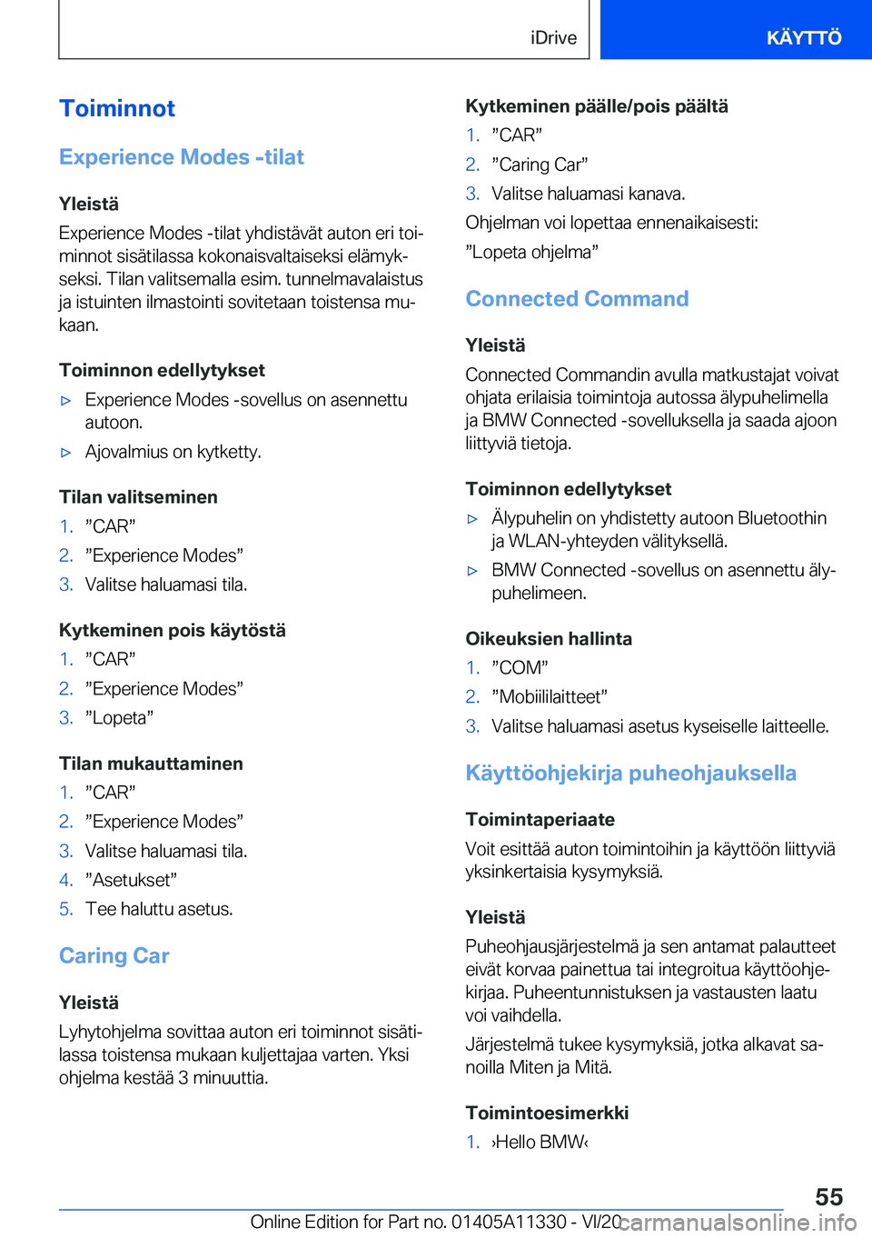 BMW 5 SERIES 2021  Omistajan Käsikirja (in Finnish) �T�o�i�m�i�n�n�o�t
�E�x�p�e�r�i�e�n�c�e��M�o�d�e�s��-�t�i�l�a�t
�Y�l�e�i�s�t�